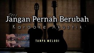 Jangan Pernah Berubah Karaoke Akustik